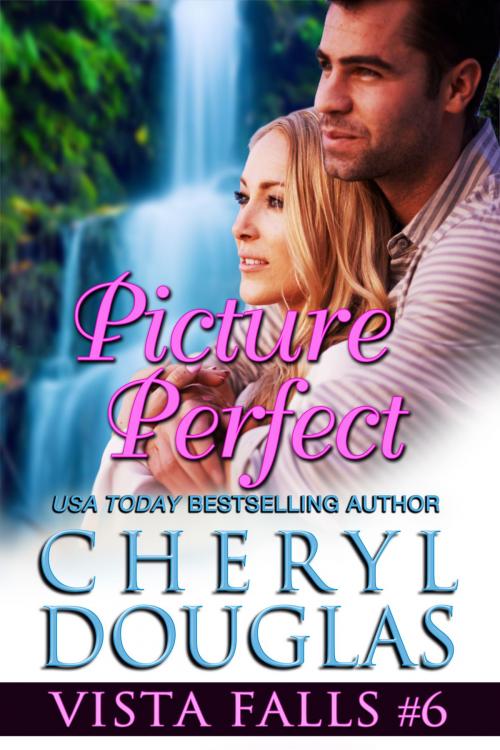 Cover of the book Picture Perfect (Vista Falls #6) by Cheryl Douglas, Cheryl Douglas