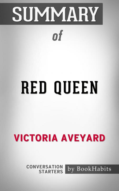 Cover of the book Summary of Red Queen by Victoria Aveyard | Conversation Starters by Book Habits, Cb