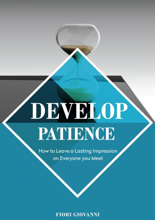 Cover of the book Develop Patience by Fiori Giovanni, Fiori Giovanni