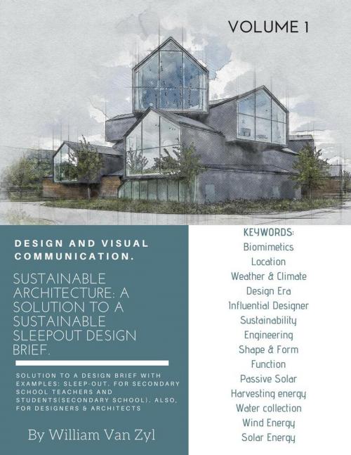 Cover of the book Sustainable Architecture: A Solution to a Sustainable Sleep-out Design Brief. Volume 1. by William Van Zyl, Five House Publishing
