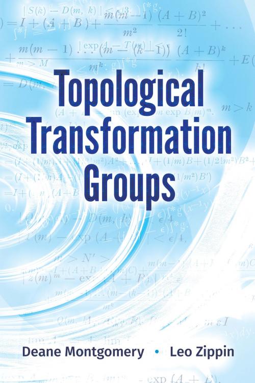 Cover of the book Topological Transformation Groups by Deane Montgomery, Leo Zippin, Dover Publications