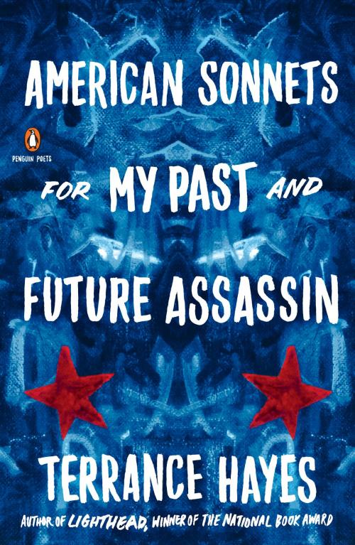 Cover of the book American Sonnets for My Past and Future Assassin by Terrance Hayes, Penguin Publishing Group
