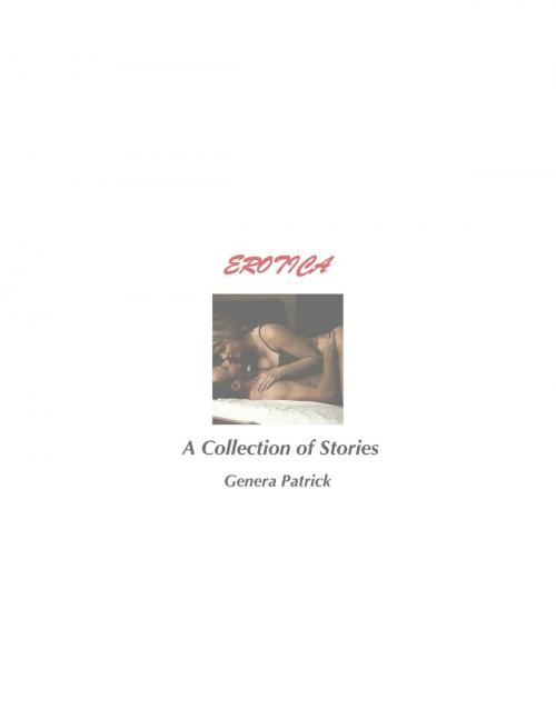 Cover of the book Erotica: A Collection of Stories by Genera Patrick, Marian Musings Group