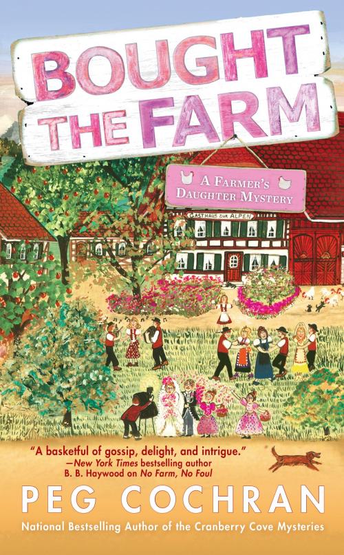 Cover of the book Bought the Farm by Peg Cochran, Penguin Publishing Group