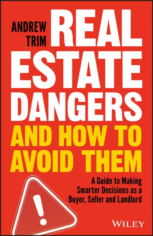 Cover of the book Real Estate Dangers and How to Avoid Them by Andrew Trim, Wiley