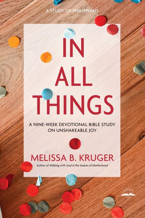 Cover of the book In All Things by Melissa B. Kruger, The Crown Publishing Group