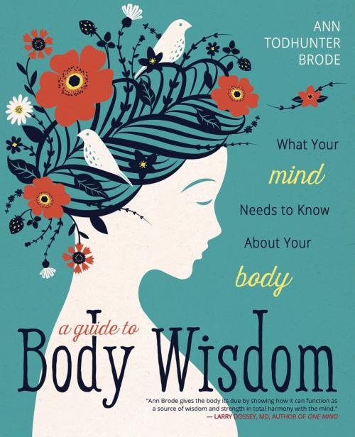 Cover of the book A Guide to Body Wisdom by Ann Todhunter Brode, Llewellyn Worldwide, LTD.