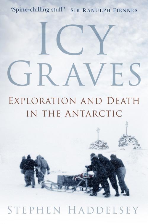 Cover of the book Icy Graves by Stephen Haddelsey, The History Press