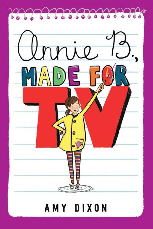 Cover of the book Annie B., Made for TV by Amy Dixon, Running Press