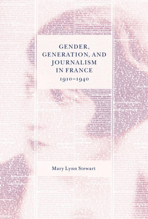 Cover of the book Gender, Generation, and Journalism in France, 1910-1940 by Mary Lynn Stewart, MQUP