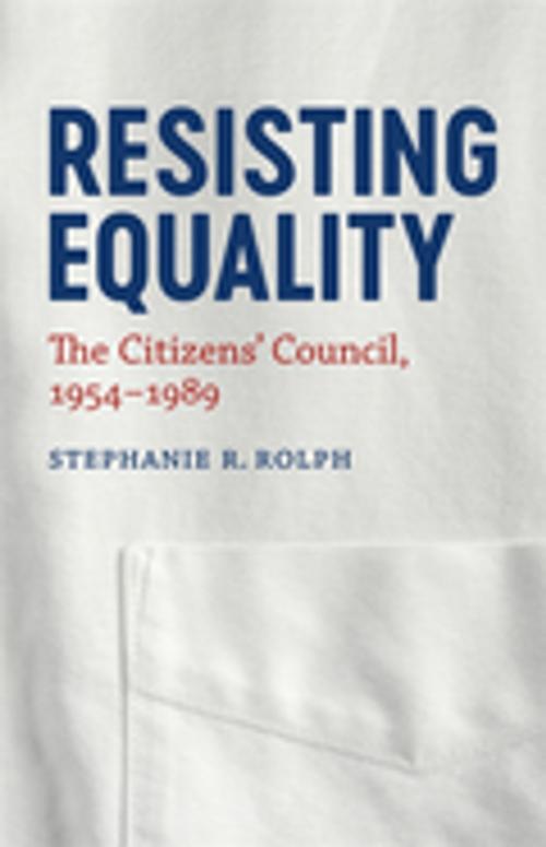 Cover of the book Resisting Equality by Stephanie R. Rolph, LSU Press