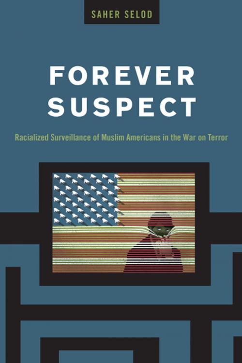 Cover of the book Forever Suspect by Saher Selod, Rutgers University Press