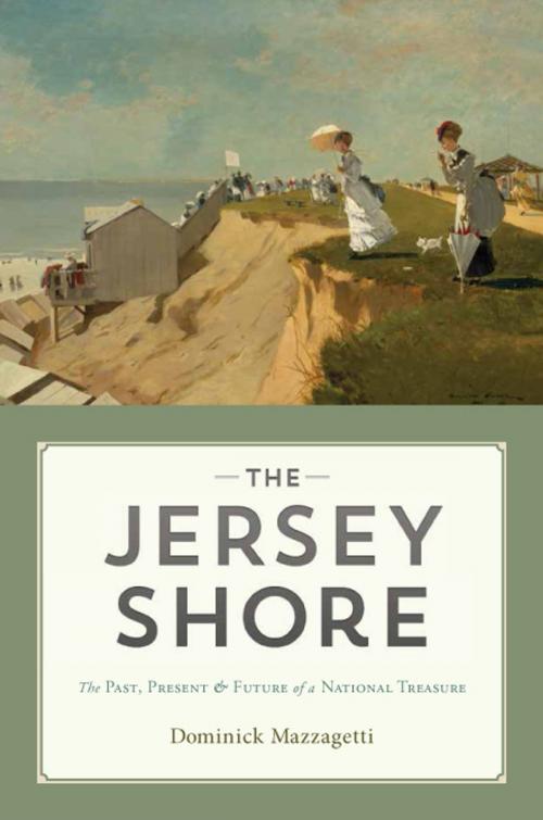 Cover of the book The Jersey Shore by Dominick Mazzagetti, Rutgers University Press