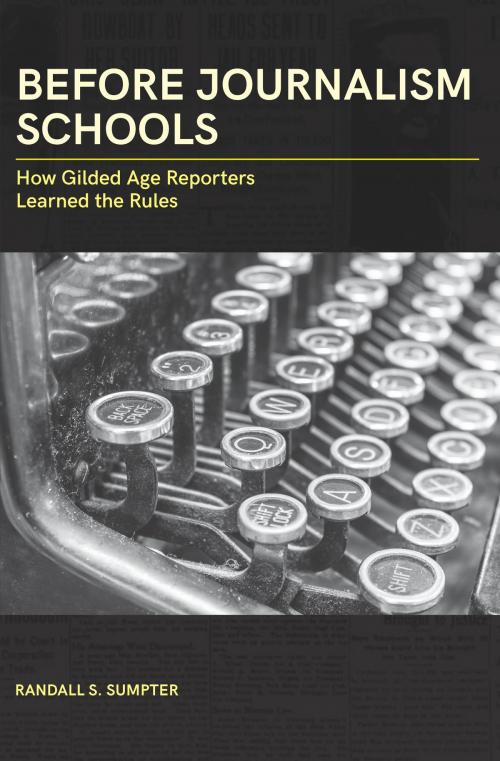 Cover of the book Before Journalism Schools by Randall S. Sumpter, University of Missouri Press