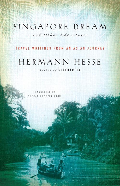Cover of the book Singapore Dream and Other Adventures by Hermann Hesse, Shambhala