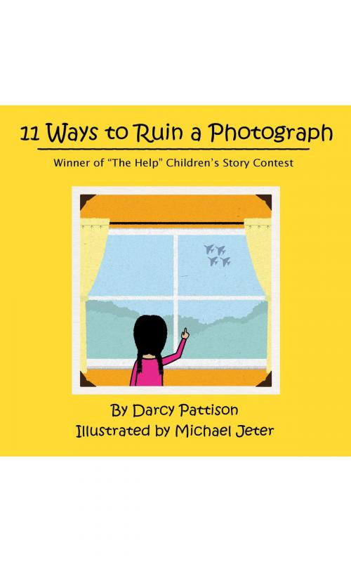 Cover of the book 11 Ways to Ruin a Photograph by Darcy Pattison, Mims House, LLC