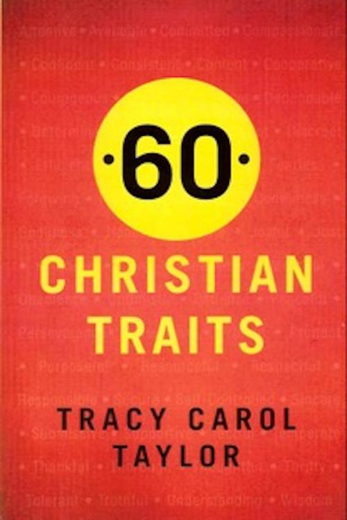 Cover of the book 60 Christian Traits by Tracy Carol Taylor, Prince of Pages, Inc.
