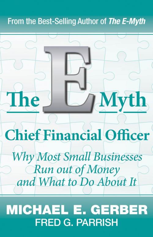 Cover of the book The E-Myth Chief Financial Officer by Michael E. Gerber, Fred G. Parrish, Prodigy Business Books