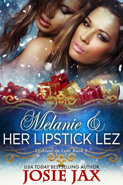 Cover of the book Melanie & Her Lipstick Lez (Lesbians in Love - Book 2) by Josie Jax, Josie Jax