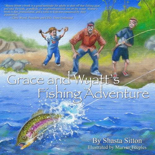 Cover of the book Grace and Wyatt's Fishing Adventure by Shasta Sitton, Whitetail Press, LLC