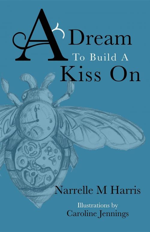Cover of the book A Dream To Build A Kiss On by Narrelle M Harris, Improbable Press Limited