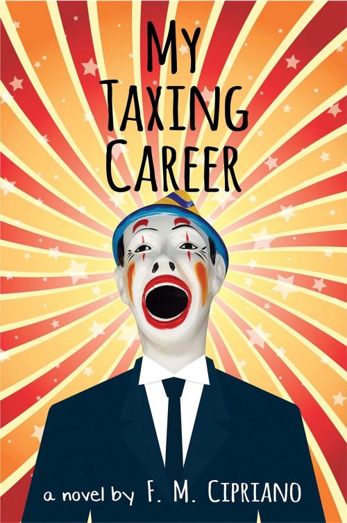Cover of the book My Taxing Career by F. M. Cipriano, FMC Press