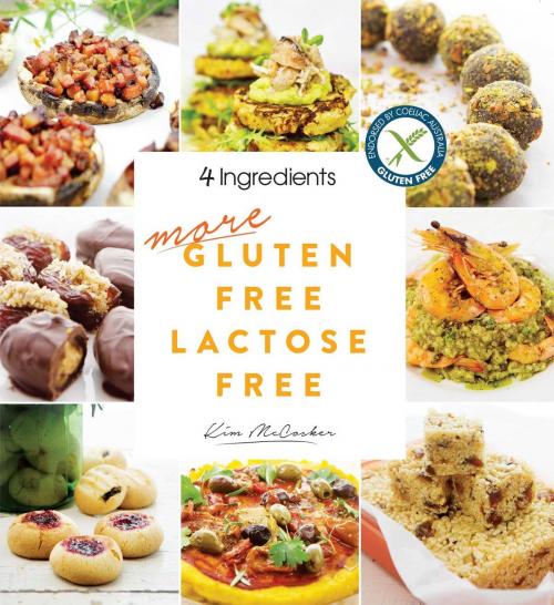 Cover of the book More Gluten Free Lactose Free by Kim McCosker, 4 Ingredients