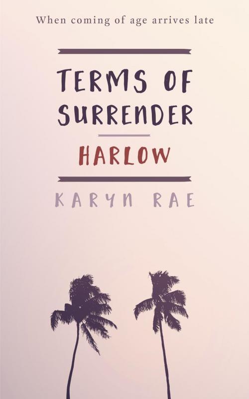 Cover of the book Harlow (Terms of Surrender Series Book 1) by Karyn Rae, Karyn Rae Publishing