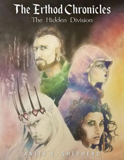 Cover of the book The Erthod Chronicles: The Hidden Division by Anita E. Shepherd, New Eden Publishing