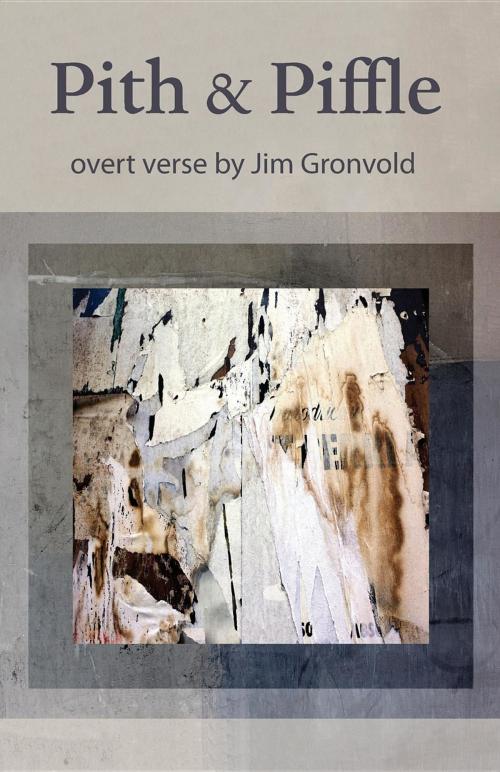 Cover of the book Pith & Piffle by Jim Gronvold, Jeremy Thornton, Oak Ink Press