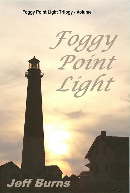 Cover of the book Foggy Point Light by Jeff Burns, Foggy Point Light Publishing LLC