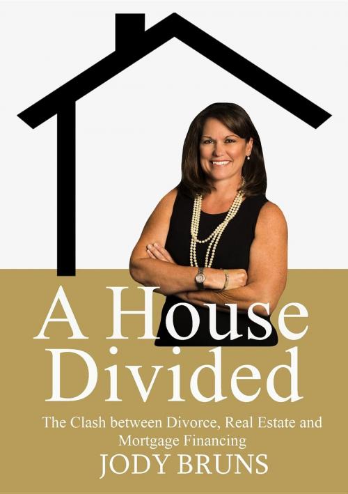Cover of the book A House Divided by Jody L Bruns, Jody Bruns