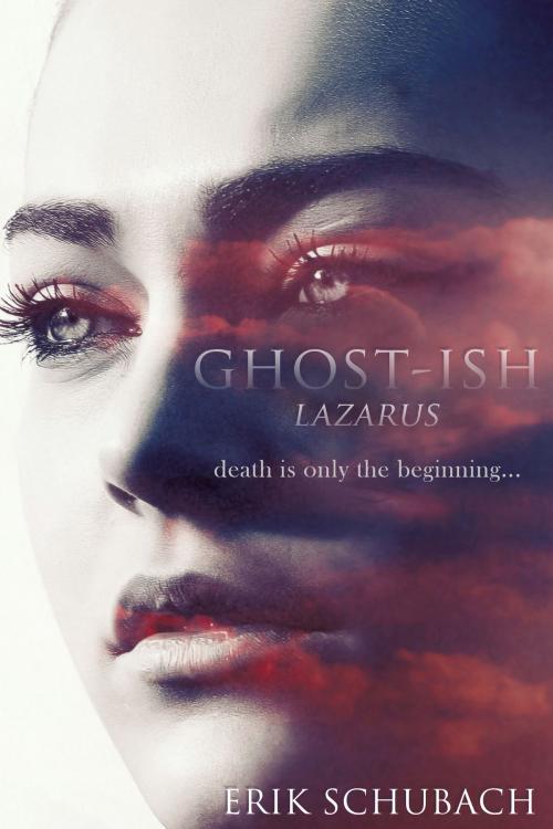 Cover of the book Ghost-ish: Lazarus by Erik Schubach, Erik Schubach