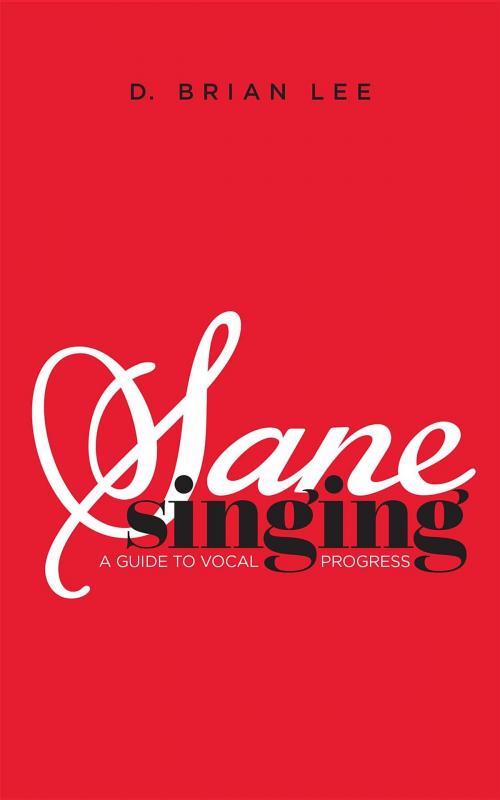 Cover of the book Sane Singing by D. Brian Lee, Better Baggage Publishing