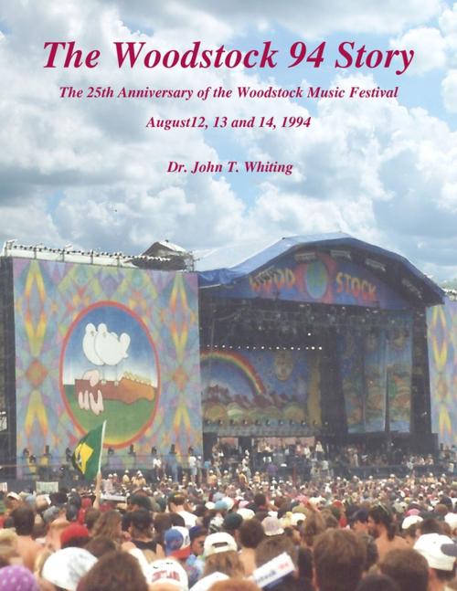 Cover of the book The Woodstock 94 Story “The 25th Anniversary of the Woodstock Music Festival” by Dr. John T. Whiting, Lulu.com