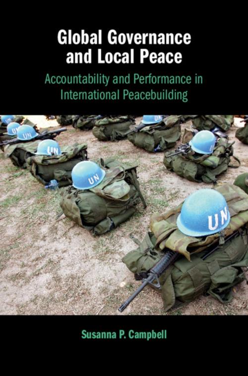 Cover of the book Global Governance and Local Peace by Susanna P. Campbell, Cambridge University Press