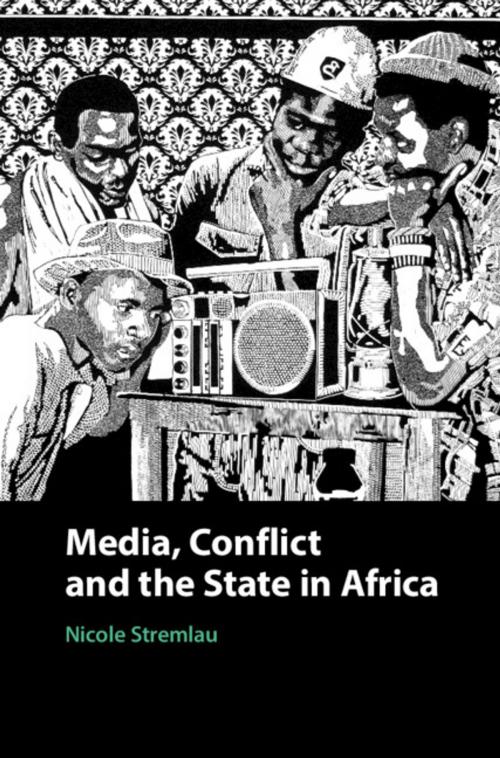 Cover of the book Media, Conflict, and the State in Africa by Nicole Stremlau, Cambridge University Press