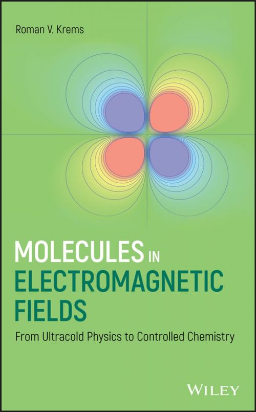 Cover of the book Molecules in Electromagnetic Fields by Roman V. Krems, Wiley