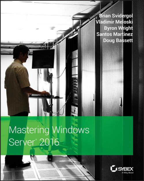 Cover of the book Mastering Windows Server 2016 by Brian Svidergol, Vladimir Meloski, Byron Wright, Santos Martinez, Doug Bassett, Wiley