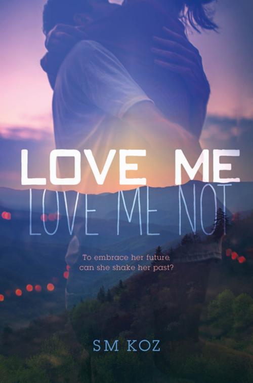 Cover of the book Love Me, Love Me Not by SM Koz, Feiwel & Friends