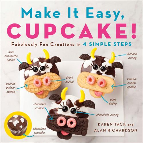 Cover of the book Make It Easy, Cupcake! by Karen Tack, Alan Richardson, St. Martin's Press