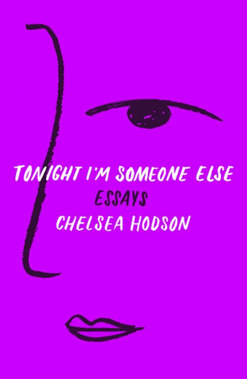 Cover of the book Tonight I'm Someone Else by Chelsea Hodson, Henry Holt and Co.