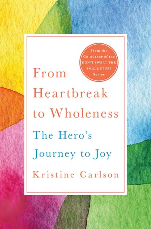Cover of the book From Heartbreak to Wholeness by Kristine Carlson, St. Martin's Press