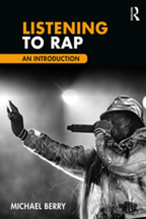 Cover of the book Listening to Rap by Michael Berry, Taylor and Francis
