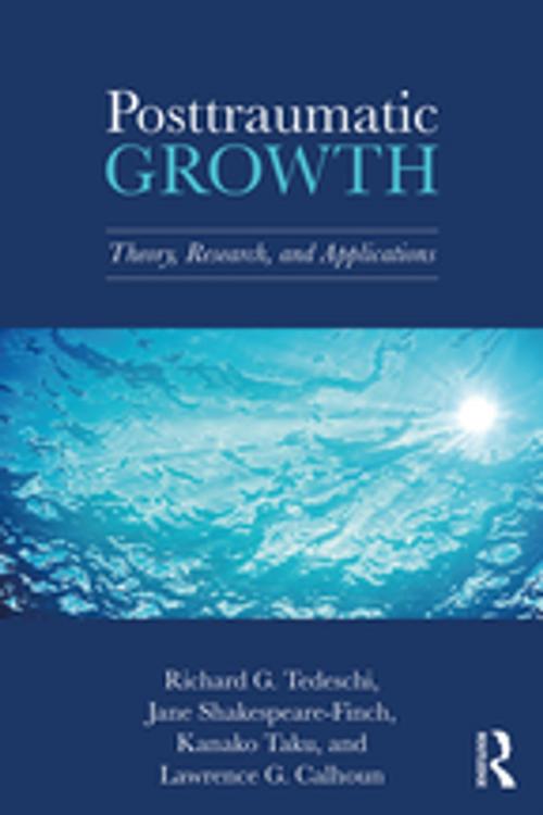 Cover of the book Posttraumatic Growth by Richard G. Tedeschi, Jane Shakespeare-Finch, Kanako Taku, Lawrence G. Calhoun, Taylor and Francis