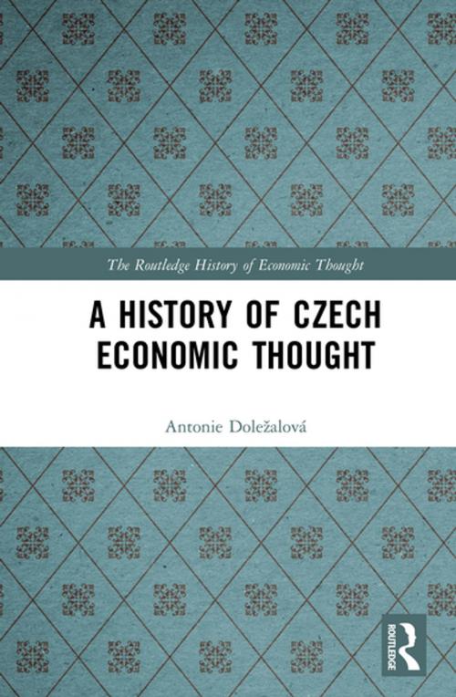 Cover of the book A History of Czech Economic Thought by Antonie Doležalová, Taylor and Francis