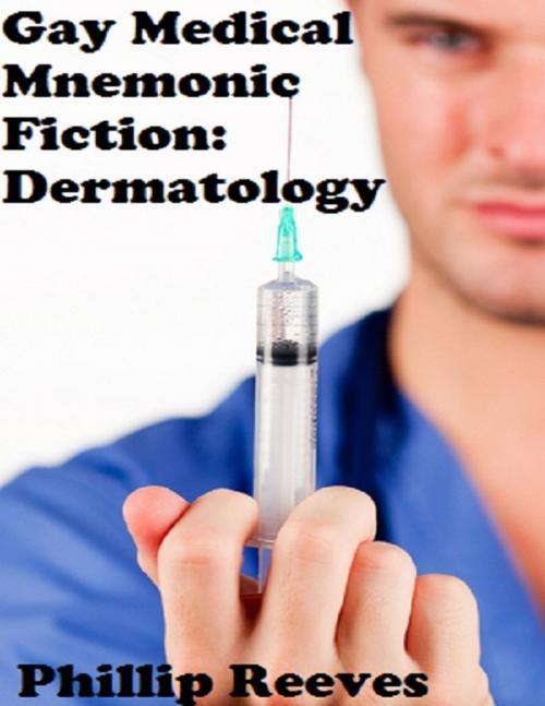 Cover of the book Gay Medical Mnemonic Fiction: Dermatology by Phillip Reeves, MD, Lulu.com