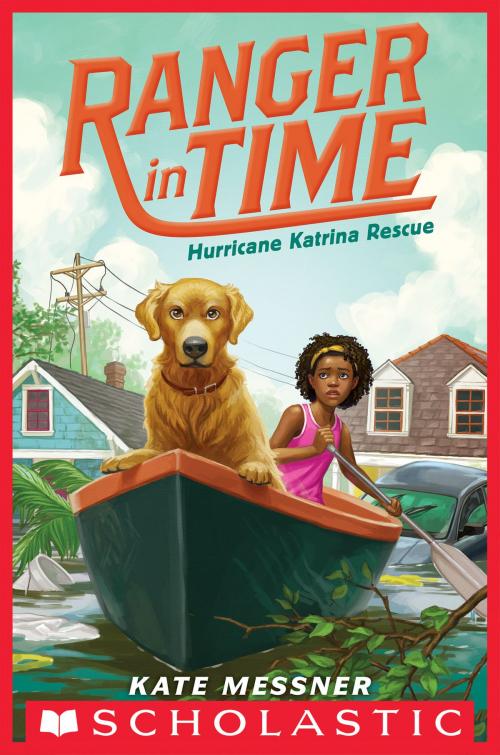 Cover of the book Hurricane Katrina Rescue (Ranger in Time #8) by Kate Messner, Scholastic Inc.