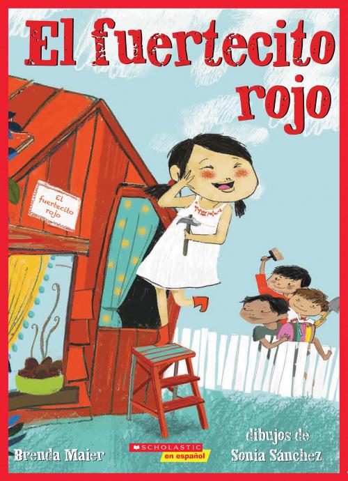 Cover of the book El fuertecito rojo (The Little Red Fort) by Brenda Maier, Scholastic Inc.