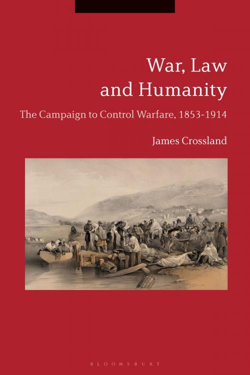 Cover of the book War, Law and Humanity by Dr James Crossland, Bloomsbury Publishing